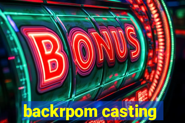 backrpom casting